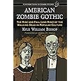 American Zombie Gothic: The Rise and Fall (and Rise) of the Walking Dead in Popular Culture (Contributions to Zombie Studies)