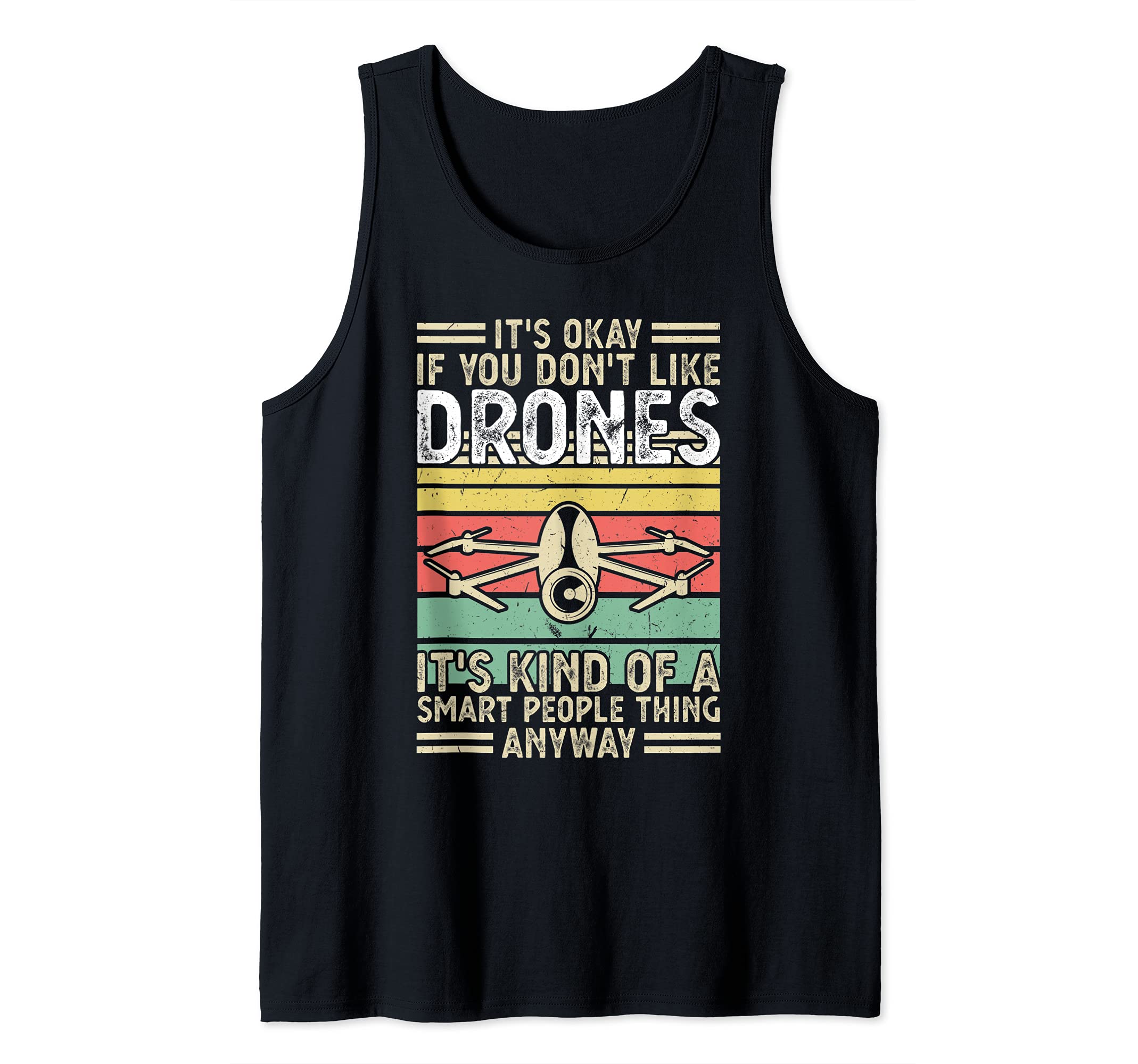 It's okay if you don't like Drones Drone Tank Top