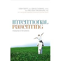 Intentional Parenting: Autopilot Is for Planes