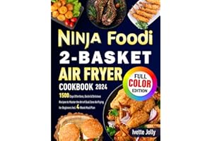 Ninja Foodi 2-Basket Air Fryer Cookbook 2024: 1500 Days Effortless, Quick & Delicious Recipes to Master the Art of Dual Zone Air Frying for Beginners Incl. 4-Week Meal Plan (Color Edition)