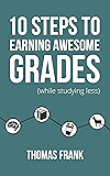 10 Steps to Earning Awesome Grades (While Studying Less)