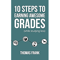 10 Steps to Earning Awesome Grades (While Studying Less) book cover