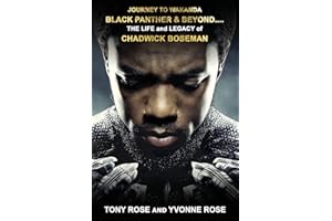 Journey to Wakanda, Black Panther & Beyond ....: THE LIFE and LEGACY of CHADWICK BOSEMAN