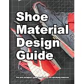 Shoe Material Design Guide: The shoe designers complete guide to selecting and specifying footwear materials (How Shoes are Made)