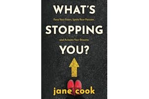 What's Stopping You?: Face Your Fears, Ignite Your Passion, and Activate Your Dreams