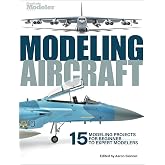 Modeling Aircraft: 15 Modeling Projects for Beginner to Expert Modelers (FineScale Modeler)