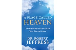 A Place Called Heaven: 10 Surprising Truths about Your Eternal Home