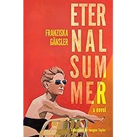 Eternal Summer: A Novel: Gänsler, Franziska, Taylor, Imogen