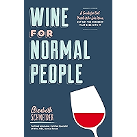 Wine for Normal People: A Guide for Real People Who Like Wine, but Not the Snobbery That Goes with It book cover
