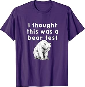 Funny Beer Fest 'I thought this was a bear fest' T-Shirt