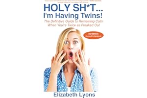 Holy Sh*t...I'm Having Twins!: The Definitive Guide to Remaining Calm When You're Twice as Freaked Out
