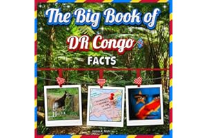 The Big Book of DR Congo Facts: An Educational Country Travel Picture Book for Kids about History, Destination Places, Animals, and Many More