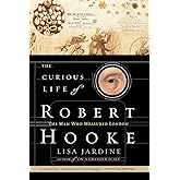The Curious Life of Robert Hooke: The Man Who Measured London