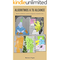 Algoritmos a tu alcance: Resolver problemas y construir algoritmos rompiendo mitos (Spanish Edition) book cover