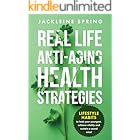 Real Life Anti-Aging Health Strategies : Lifestyle Habits to look your youngest, achieve vitality, and sustain a sound mind