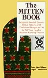 The Mitten Book : Delightful Swedish Country Mitten Patterns with Traditional Designs to Use for All by 