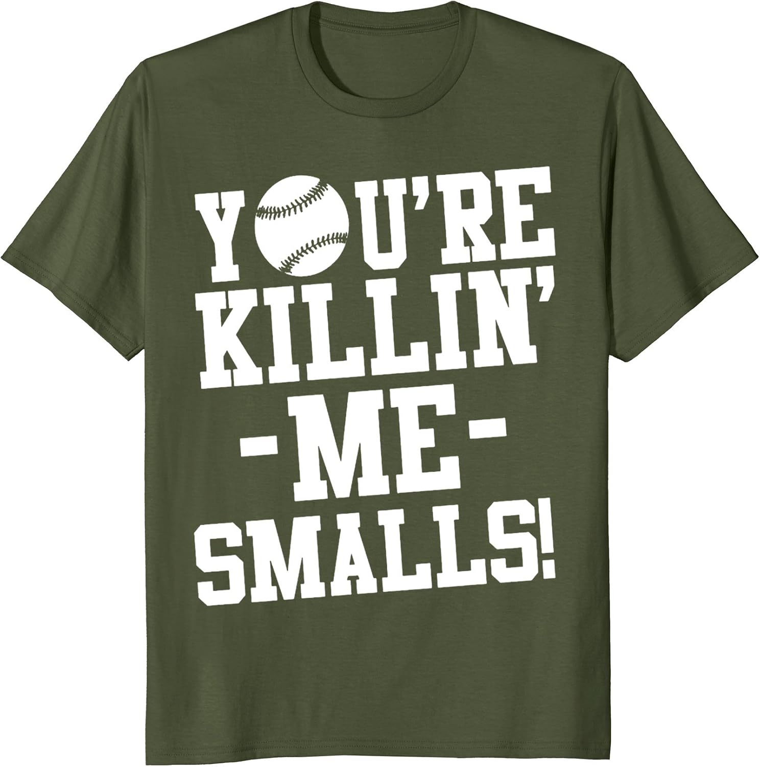 Funny Your Killing Me Smalls T-Shirt for Men Women and Kids