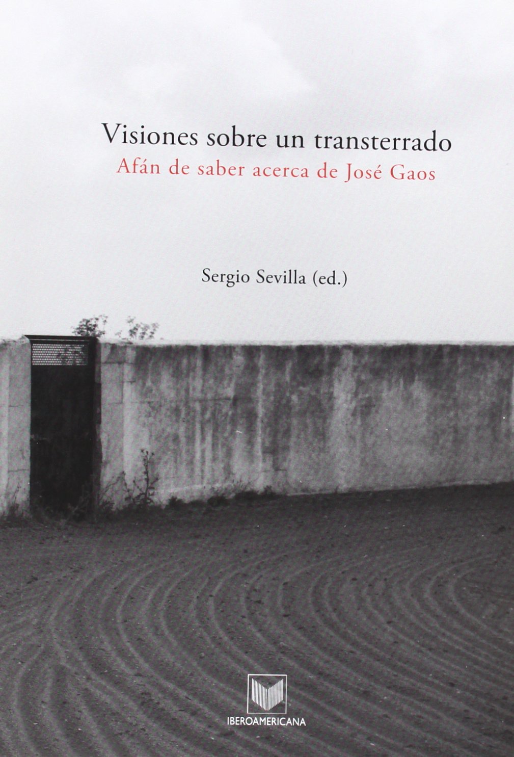 Portada de Visiones sobre un transterrado. Afán de saber acerca de José Gaos.