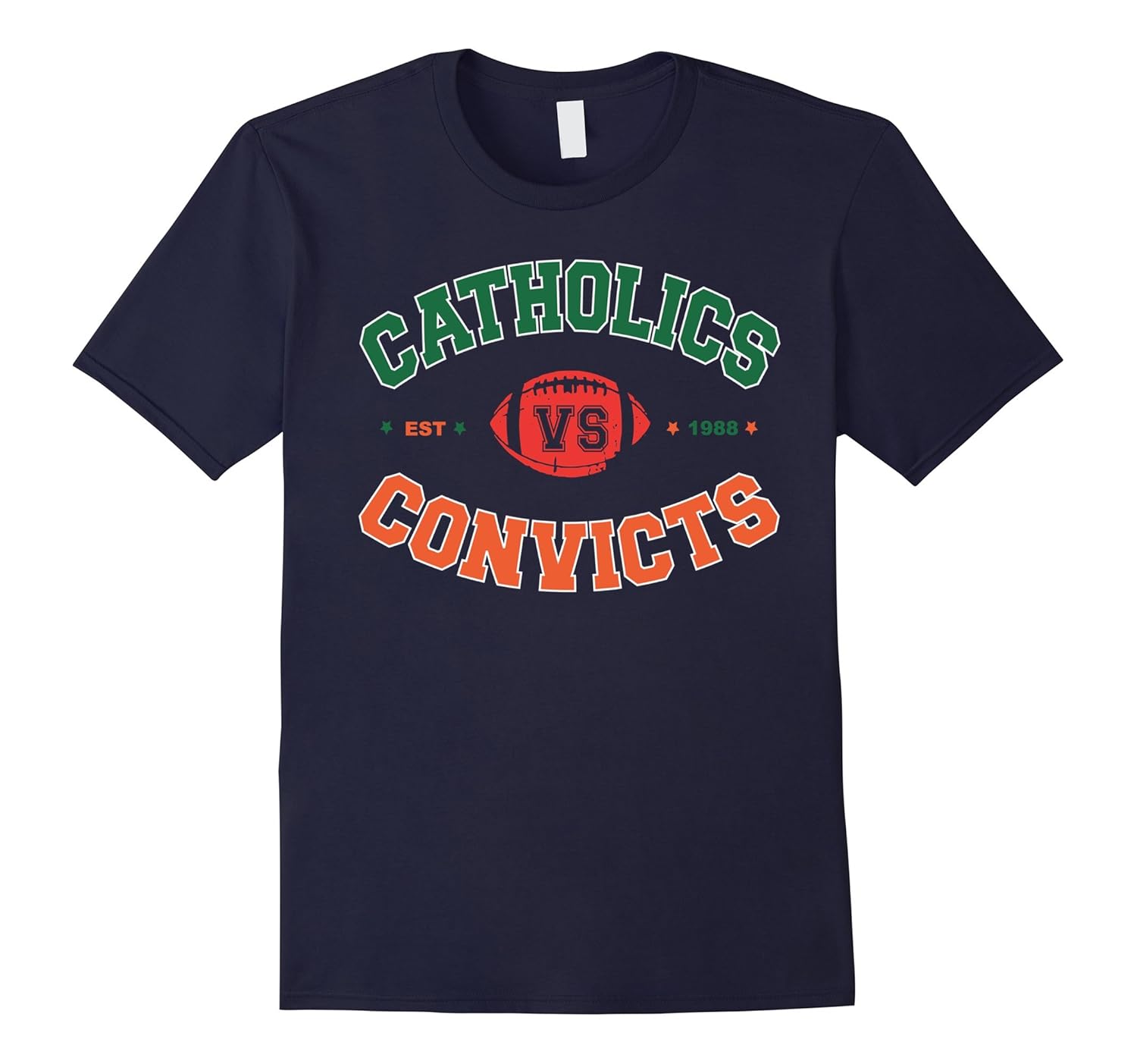 Catholics vs Convicts T shirt - Est 1988 - 2017-Rose