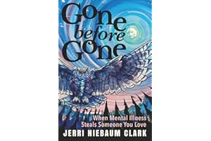 Gone Before Gone: When Mental Illness Steals Someone You Love