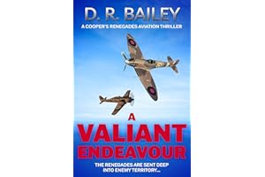 A Valiant Endeavour: The Renegades are sent deep into enemy territory... (Cooper's Renegades Aviation Thrillers Book 2)
