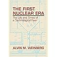 The First Nuclear Era: The Life and Times of a Technological Fixer