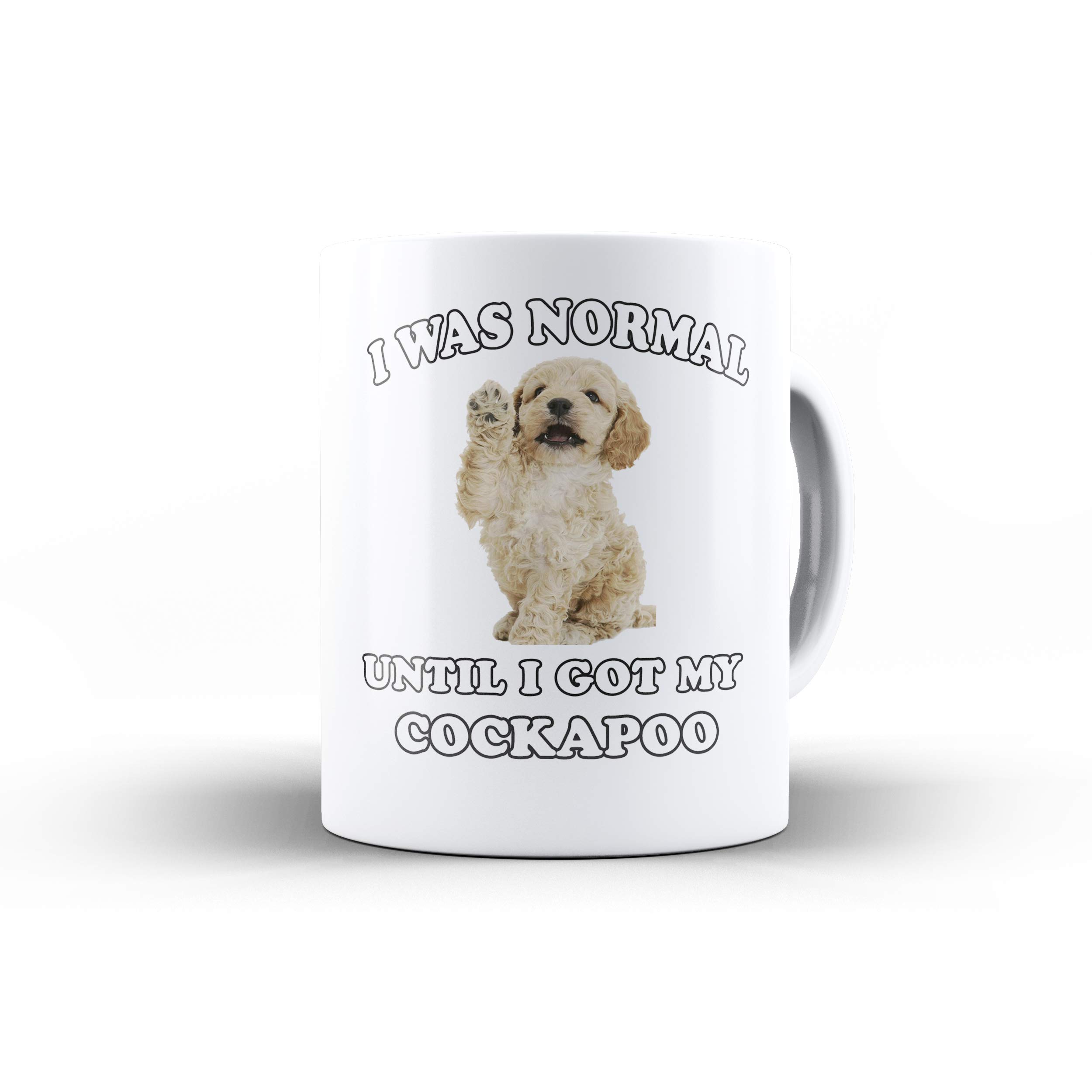 Millhouse Prints I was Normal Until I Got My Cockerpoo - Fun Pet Tea/Coffee Mug