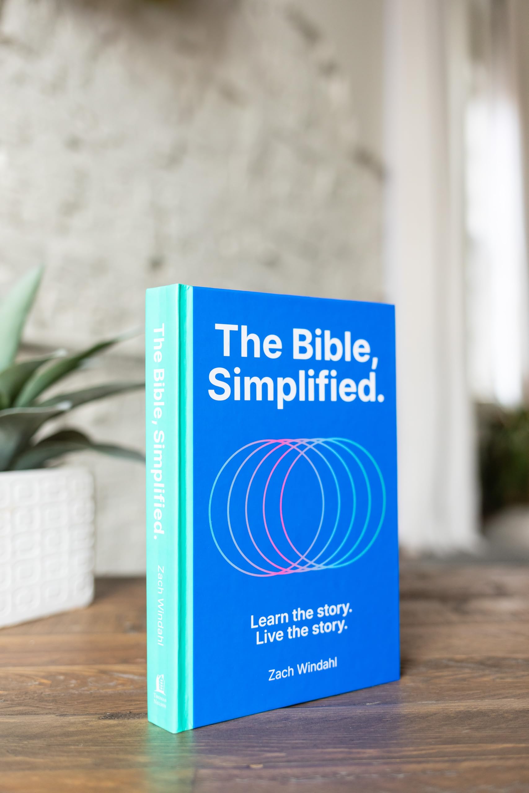 The Bible, Simplified: Learn the Story, Live the Story