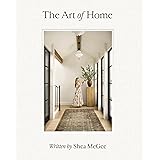The Art of Home: A Designer Guide to Creating an Elevated Yet Approachable Home