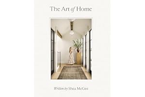 The Art of Home: A Designer Guide to Creating an Elevated Yet Approachable Home