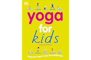 Yoga For Kids: Simple First Steps in Yoga and Mindfulness (Mindfulness for Kids)