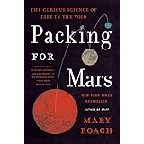 Packing for Mars: The Curious Science of Life in the Void