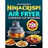 The Complete Ninja Crispi Air Fryer Cookbook for Beginners: From Breakfast to Dinner, Enjoy Simple Ninja CRISPi Air Fryer Recipes | Delicious Meals for Busy Home Cooks Who Love Crispy Results