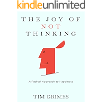 The Joy of Not Thinking: A Radical Approach to Happiness book cover