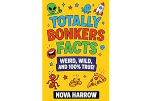 Totally Bonkers Facts: Weird, wild, and 100% true!