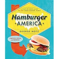 Hamburger America: A State-By-State Guide to 200 Great Burger Joints