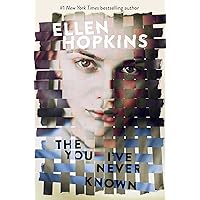 Amazon.com: The You I've Never Known: 9781481442909: Hopkins, Ellen: Books