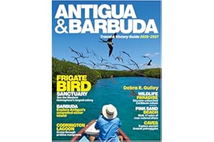 ANTIGUA & BARBUDA TRAVEL & HISTORY GUIDE 2026-2027: Explore Antigua & Barbuda’s breathtaking beaches, historic towns, scenic 