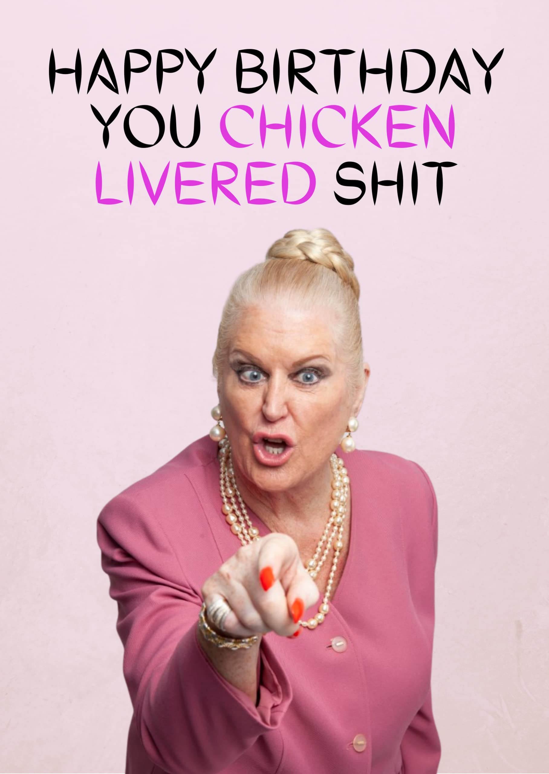 Kim Woodburn Happy Birthday You Chicken Livered Shit - Greeting Card - Funny - Comedy - TV - Celebrity