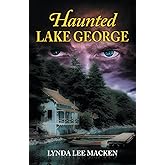 Haunted Lake George: History, Mystery & Legend