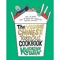 The Veggie Chinese Takeout Cookbook: Wok, No Meat? Over 70 vegan and vegetarian takeout classics