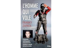 L'homme qui vole: La première autobiographie événement d'un inventeur et sportif de tous les records (French Edition)