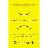 Mind Over Mind: The Surprising Power of Expectations