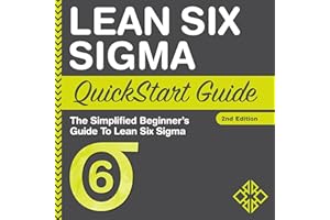 Lean Six Sigma QuickStart Guide: A Simplified Beginner's Guide to Lean Six Sigma