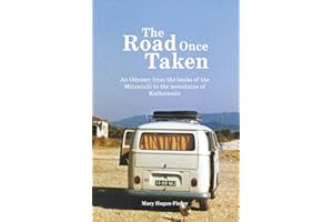 The Road Once Taken: An Odyssey from the banks of the Miramichi to the mountains of Kathmandu