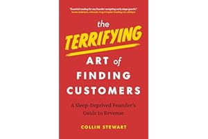 The Terrifying Art of Finding Customers: A Sleep-Deprived Founder’s Guide to Revenue
