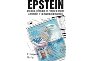 EPSTEIN - Pouvoir, R��seaux et Zones d��Ombre: Anatomie d��un scandale mondial