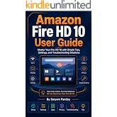 Fire HD 10 User Guide: Master Your Fire HD 10 with Simple Tips, Settings, and Troubleshooting Solutions