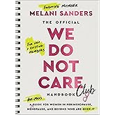 The Official We Do Not Care Club Handbook: A Hot-Mess Guide for Women in Perimenopause, Menopause, and Beyond Who Are Over It