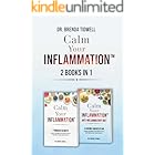 Calm Your Inflammation - 2 Books in 1: Science-Backed Strategies to Enhance Your Immune System, Promote Gut Health, and Feel Your Best Every Day